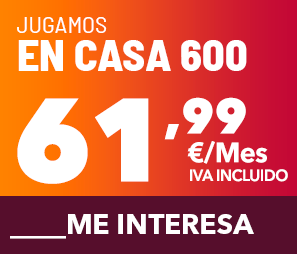 Tarifas Jugamos en casa 600